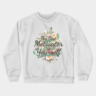 The Best Motivator is Yourself Crewneck Sweatshirt